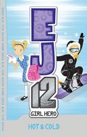 Hot & Cold (EJ12 Girl Hero Book 1)