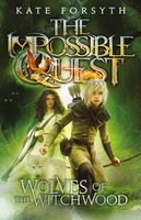 Wolves of the Witchwood (The Impossible Quest Book 2)