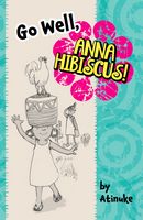 Go Well, Anna Hibiscus! (Book 6)