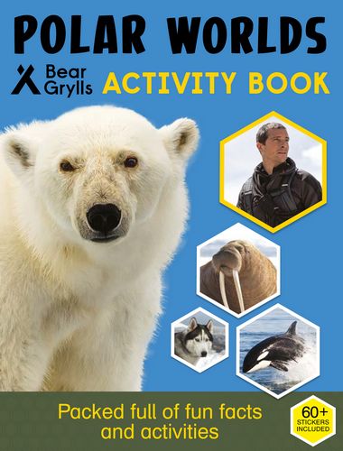 Polar Worlds (Bear Grylls Activity Books)