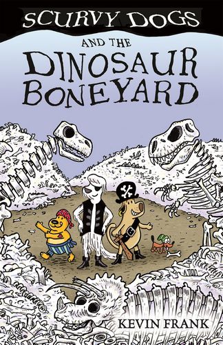 Scurvy Dogs and the Dinosaur Boneyard (Scurvy Dogs Book 2)