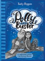 The Wayward Witch and the Feelings Monster (Polly and Buster Book 1)