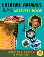 Extreme Animals (Bear Grylls Activity Books)
