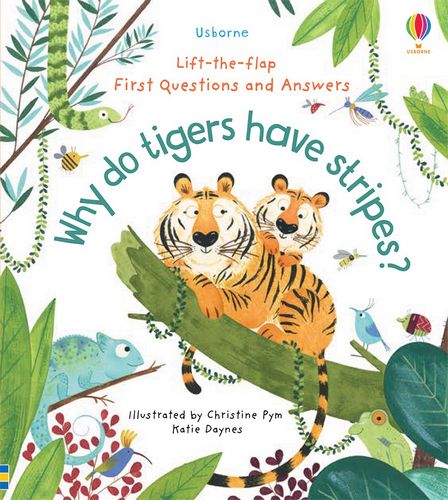 Why Do Tigers Have Stripes? (Lift-the-Flap First Questions and Answers)