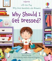 Why Should I Get Dressed? (Lift-the-Flap Very First Questions and Answers)