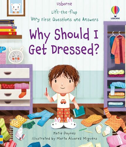 Why Should I Get Dressed? (Lift-the-Flap Very First Questions and Answers)