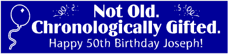 Chronologically Gifted 50th Birthday Banner