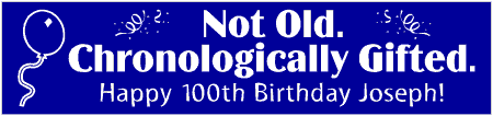 Chronologically Gifted 100th Birthday Banner