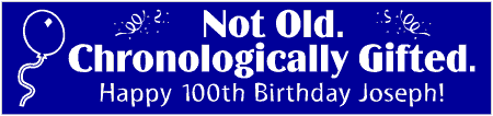 Chronologically Gifted 100th Birthday Banner