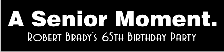Senior Moment Birthday Banner