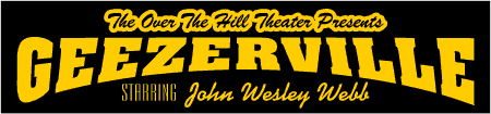 Over The Hill Theater Presents Geezerville Banner