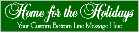 Home for the Holidays 2 Line Custom Text Banner