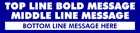 3 Lines BOLD BLOCK TOP & MIDDLE w/ bottom reversed Banner