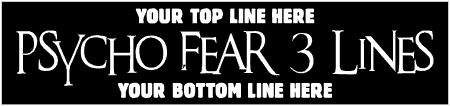 Psycho Fear 3 Line Custom Text Banner