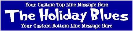 The Holiday Blues 3 Line Custom Text Banner