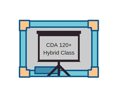CDA 120+ Hybrid Class:  *payment plan*