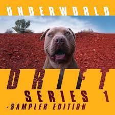 Underworld - Drift Series 1 Sampler Edition