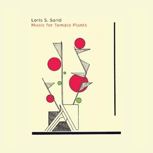 Loris S. Sarid - Music for Tomato Plants - VINYL LP