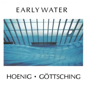 Michael Hoenig & Manuel Gottsching - Early Water - Vinyl LP