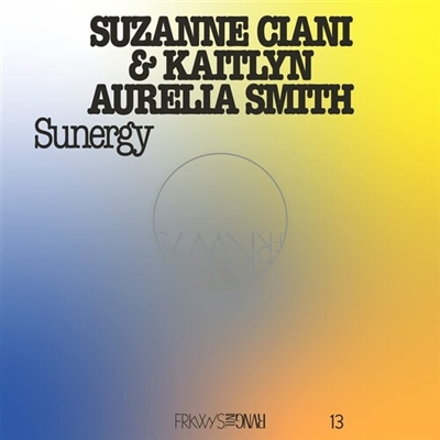 Suzanne Ciani & Kaitlyn Aurelia Smith - Frkwys Vol. 13: Sunergy (Expanded Edition Pacific Blue Vinyl)) - Pacific Blue - VINYL LP