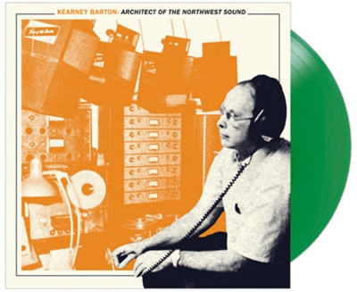 Kearney Barton: Architect Of The Northwest Sound (Green Vinyl) (Limited Edition) - VINYL LP