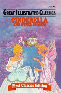 Great Illustrated Classics - CINDERELLA AND OTHER STORIES