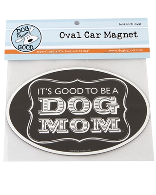 Its Good To Be A Dog Mom Magnet