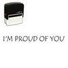 Self-Inking I'm Proud Of You Stamp