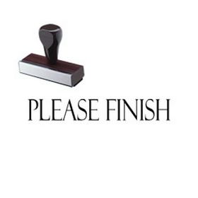 Please Finish Teacher Rubber Stamp