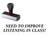 Need To Improve Listening In Class Rubber Stamp