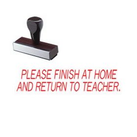 Please Finish At Home And Return To Teacher Rubber Stamp