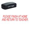 Please Finish At Home And Return To Teacher Stamp Pre-Inked
