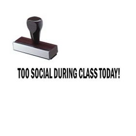 Too Social During Class Today Rubber Stamp