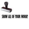 Show All Of Your Work Rubber Stamp