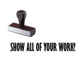Show All Of Your Work Rubber Stamp