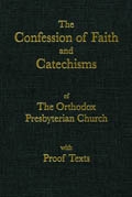 Westminster Confession of Faith and Catechisms with Proof Texts