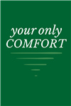 Your Only Comfort