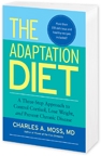 The Adaptation Diet - By: Charles Moss, MD