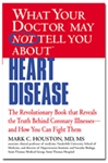 What Your Doctor May Not Tell You about Heart Disease - By: Mark Houston, MD