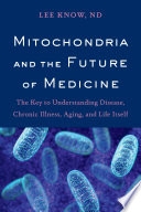 Mitochondria And The Future Of Medicine