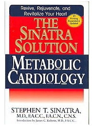 The Sinatra Solution: Metabolic Cardiology - By: Stephen T. Sinatra, MD