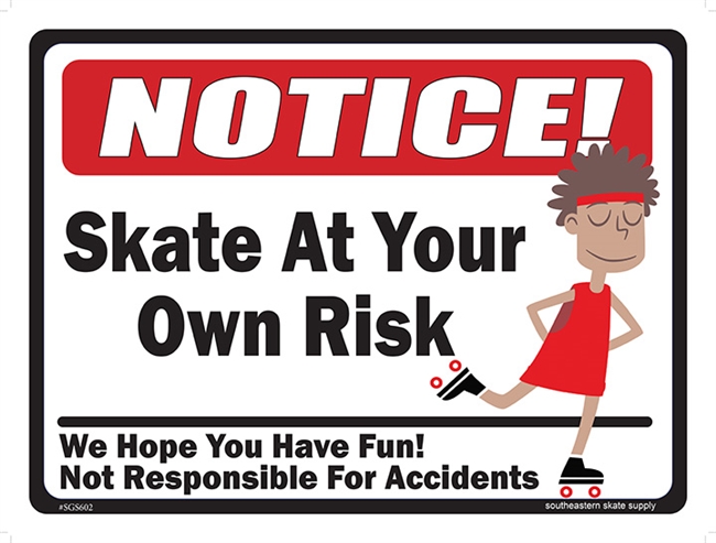 Skate at Your Own Risk Sign