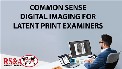 RS&A Online - Common Sense Digital Imaging for Latent Print Examiners