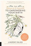 The Doula's Guide to Empowering Your Birth: A Complete Labor and Childbirth Companion for Parents to Be