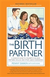 The Birth Partner 6th Edition : A Complete Guide to Childbirth for Dads, Partners, Doulas, and Other Labor Companions (New edition) Penny Simkin