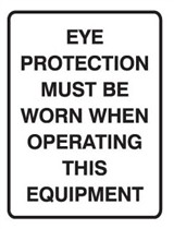 EYE PROTECTION MUST BE.. 300X225 MTL