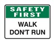 SAFETY FIRST WALK DON'T RUN 600X450 POLY