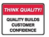 THINK QUALITY QUALITY BUILDS CUST.. POLY