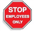 MULTI-WORD STOP SIGN STOP EMPLOYEES..