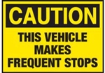 CAUTION THIS VEHICLE MAKES FREQUENT STOPS